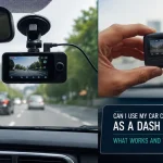 Can I Use My Car Camera as a Dash Cam
